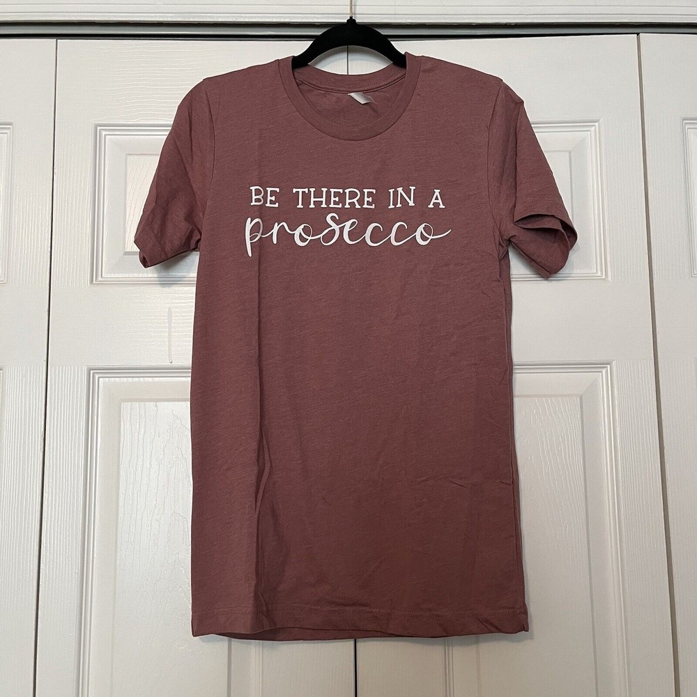 Canvas Be There in A Prosecco T-Shirt Premium Soft Cotton Crew Neck Funny Gift M